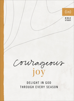 Paperback Courageous Joy: Delight in God Through Every Season Book