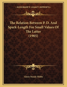 Paperback The Relation Between P. D. And Spark-Length For Small Values Of The Latter (1905) Book