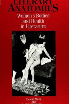 Hardcover Literary Anatomies: Women's Bodies and Health in Literature Book