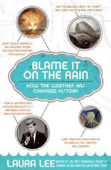 Paperback Blame It on the Rain: How the Weather Has Changed History Book