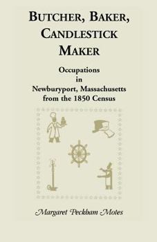 Paperback Butcher, Baker, Candlestick Maker; Occupations in Newburyport, Massachusetts from the 1850 Census Book