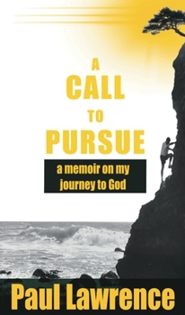 Paperback A Call To Pursue: A Memoir on my Journey to God Book