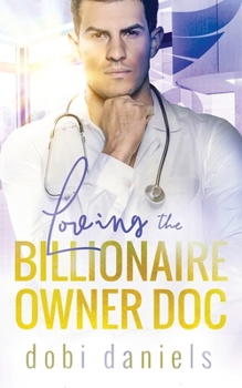 Loving the Billionaire Owner Doc: Eine süße Arzt-Milliardär-Romanze (Dexington Ärzte-Milliardäre) (German Edition)