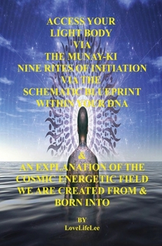 Hardcover Access Your Light Body Via The MUNAY-KI Nine Rites Of Initiation Book