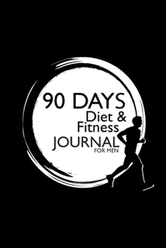 Paperback 90 Days Diet and Fitness Journal for Men: Track your eating and exercise for Better Shape and Life Book