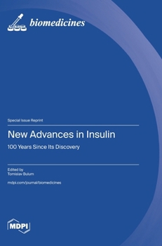 New Advances in Insulin: 100 Years Since Its Discovery