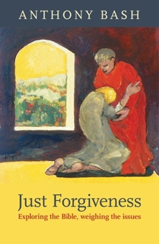 Paperback Just Forgiveness: Exploring the Bible, Weighing the Issues Book
