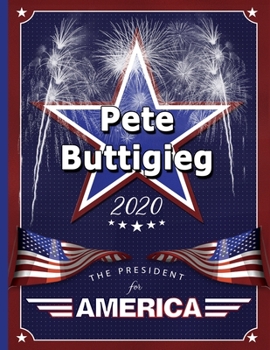 Paperback Pete Buttigieg: The President for America 2020: College Ruled Notebook Book