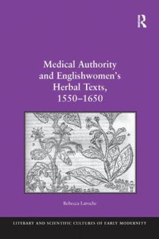 Paperback Medical Authority and Englishwomen's Herbal Texts, 1550 1650 Book