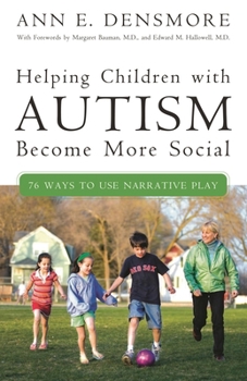 Hardcover Helping Children with Autism Become More Social: 76 Ways to Use Narrative Play Book