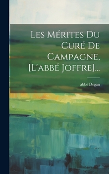 Hardcover Les Mérites Du Curé De Campagne, [l'abbé Joffre]... [French] Book