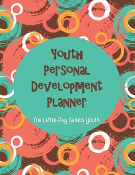 Paperback Youth Personal Development Planner For Latter-Day Saints Youth: A Guide to Set Goals, Develop Talents, Track Personal Progress, & Grow Closer to Jesus Book