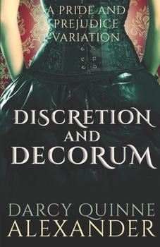 Paperback Discretion and Decorum: A Pride and Prejudice Variation Book