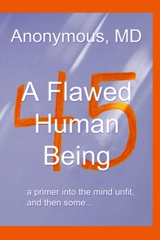 Paperback A Flawed Human Being: a primer into the mind unfit, and then some... Book