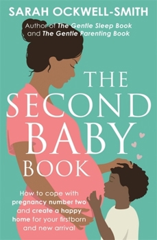 Paperback The Second Baby Book: How to Cope with Pregnancy Number Two and Create a Happy Home for Your Firstborn and New Arrival Book