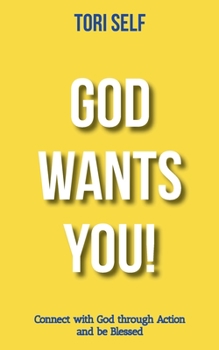 Paperback God Wants You!: Connect with God through Action and be Blessed Book