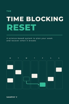 Paperback The Time Blocking Reset: A science-based system to plan your week and recover when it breaks Book