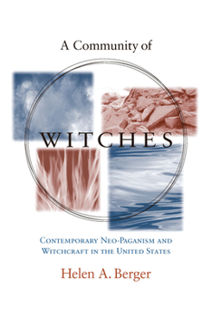 A Community of Witches: Contemporary Neo-Paganism and Witchcraft in the United States (Studies in Comparative Religion) - Book  of the Studies in Comparative Religion