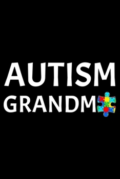 Autism Grandma: Notebook (Journal, Diary) for Grandmas who have a grandson or grandaughter with Autism | 120 lined pages to write in