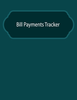 Bill Payments Tracker: A 2020 Simple Monthly Bill Payments Tracker Checklist Organizer Planner Log Book Money Debt Tracker Keeper Budgeting Financial ... Journal Notebook size 8.5"x11" with 140 pages