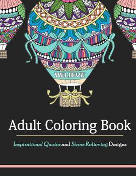 Adult Coloring Book: Inspirational Quotes and Stress Relieving Designs