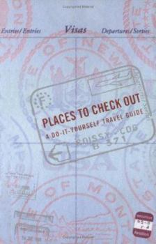 Spiral-bound Places to Check Out: A Do-It-Yourself Travel Guide Book