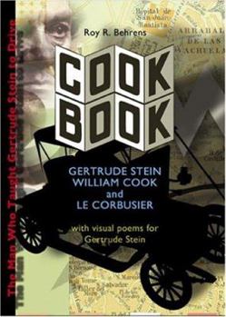 Paperback Cook Book: Gertrude Stein, William Cook, and Le Corbusier: With Visual Poems for Gertrude Stein Book