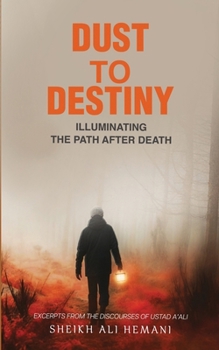 Paperback Dust to Destiny: Illuminating the path after death Book