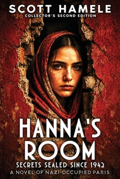 Hanna's Room - Secrets Sealed Since 1942: A Novel of Nazi-Occupied Paris