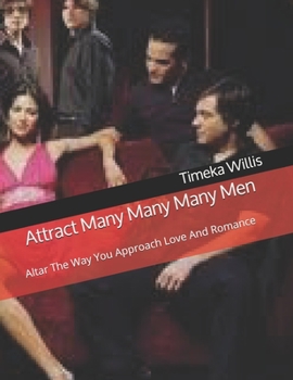 Paperback Attract Many Many Many Men: Altar The Way You Approach Love And Romance Book