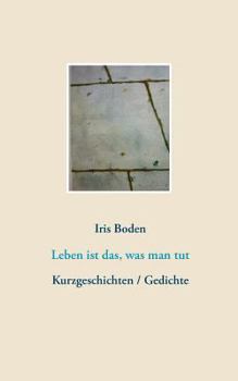 Paperback Leben ist das, was man tut: Kurzgeschichten / Gedichte [German] Book