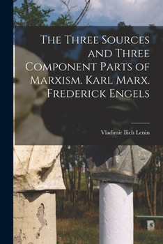 Paperback The Three Sources and Three Component Parts of Marxism. Karl Marx. Frederick Engels Book