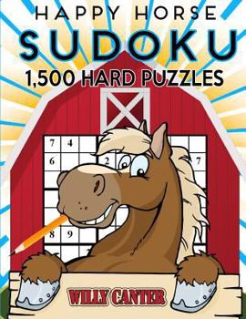 Paperback Happy Horse Sudoku 1,500 Hard Puzzles. Gigantic Big Value Book: No Wasted Puzzles With Only One Level Of Difficulty Book