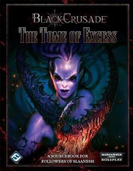 Black Crusade: The Tome of Excess - Book  of the Black Crusade RPG