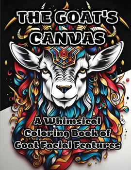 The Goat's Canvas: A Whimsical Coloring Book of Goat Facial Features