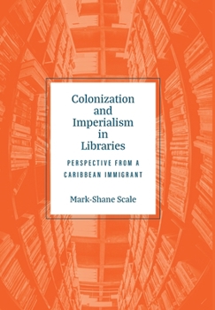 Hardcover Colonization and Imperialism in Libraries: Perspective from a Caribbean Immigrant Book