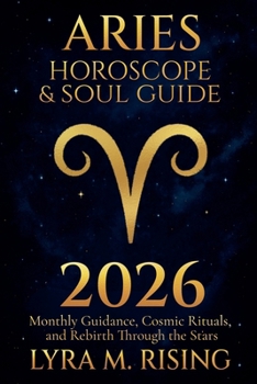 Aries Horoscope & Soul Guide for 2026: Monthly Guidance, Cosmic Rituals, and Rebirth Through the Stars