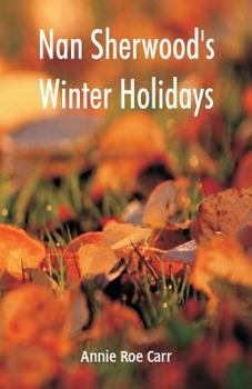 Nan Sherwood's Winter Holidays; or, Rescuing the Runaways - Book #3 of the Nan Sherwood