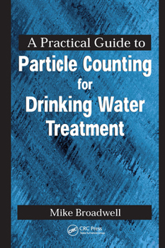 Hardcover A Practical Guide to Particle Counting for Drinking Water Treatment Book