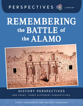 Remembering the Battle of the Alamo (Perspectives Library: History Perspectives)