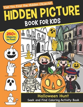 Paperback Hidden Picture Book for Kids: Halloween Hunt Seek And Find Coloring Activity Book: Hide And Seek Picture Puzzles To Color & Solve For Toddlers and P Book