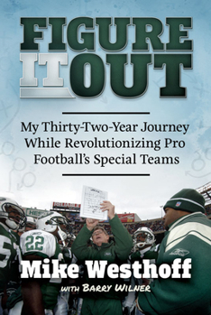 Hardcover Figure It Out: My Thirty-Two-Year Journey While Revolutionizing Pro Football's Special Teams Book