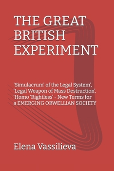 The Great British Experiment: 'Simulacrum' of the Legal System', 'Legal Weapon of Mass Destruction', 'Homo 'Rightless' - New Terms for an Emerging O