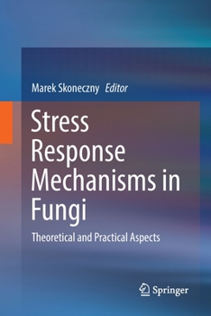 Paperback Stress Response Mechanisms in Fungi: Theoretical and Practical Aspects Book