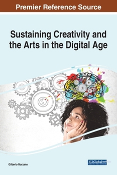 Hardcover Sustaining Creativity and the Arts in the Digital Age Book