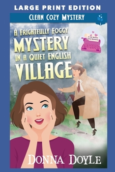 Paperback A Frightfully Foggy Mystery in a Quiet English Village: Large Print Edition Book