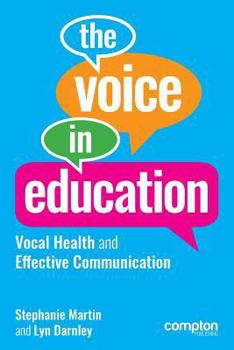 Paperback The Voice in Education: Vocal Health and Effective Communication Book