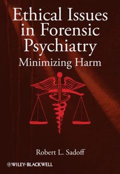 Hardcover Ethical Issues in Forensic Psychiatry: Minimizing Harm Book