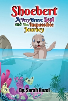 Paperback Shoebert: A Very Brave Seal and The Impossible Journey Book