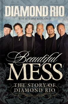 Hardcover Beautiful Mess: The Story of Diamond Rio (Nelsonfree) Book